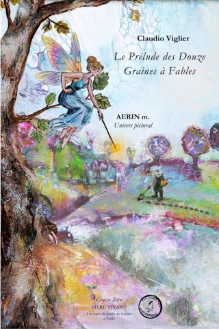 Livre - Le Prélude des douze graines à fables - Art- poésie illustrée - Claudio Viglier - AERIN m.